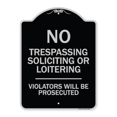Signmission Designer Series-No Trespassing Soliciting Or Loitering Violators Will Be Prose, 24" H, BS-1824-9812 A-DES-BS-1824-9812
